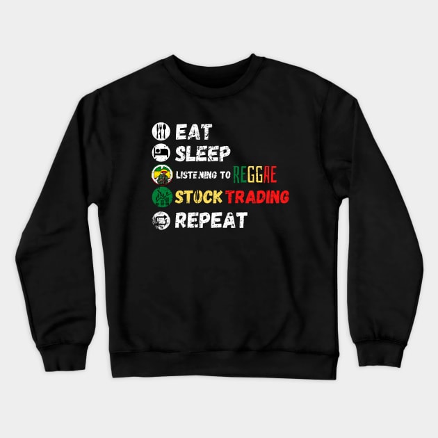 Eat Sleep Listening To Reggae Stock Trading Repeat Crewneck Sweatshirt by maxdax